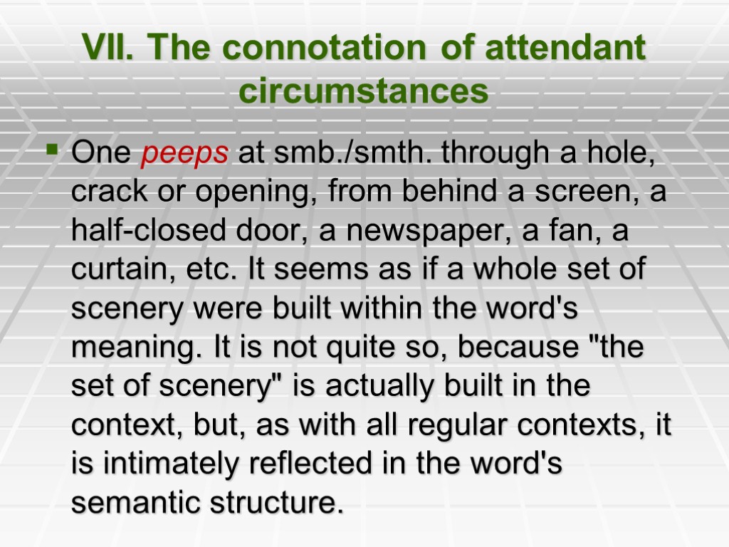 VII. The connotation of attendant circumstances One peeps at smb./smth. through a hole, crack